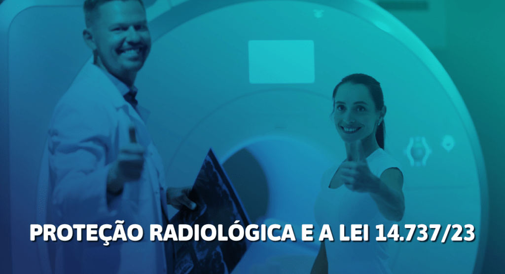 Proteção Radiológica e a Lei 14.737/23: Boas práticas em exames radiológicos Ionizantes e Não-Ionizantes para Acompanhantes